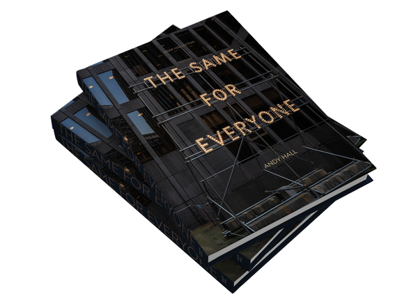 The Same for Everyone by Andy Hall